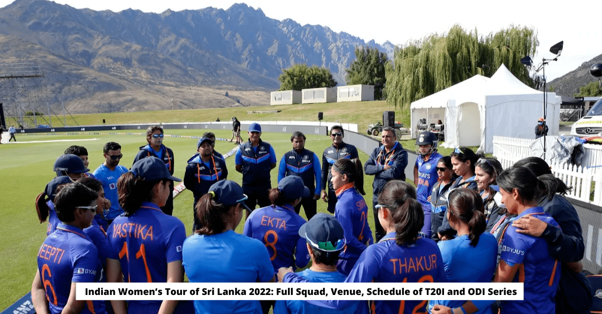 Indian Women’s Tour of Sri Lanka 2022 Full Squad, Venue, Schedule of T20I and ODI Series