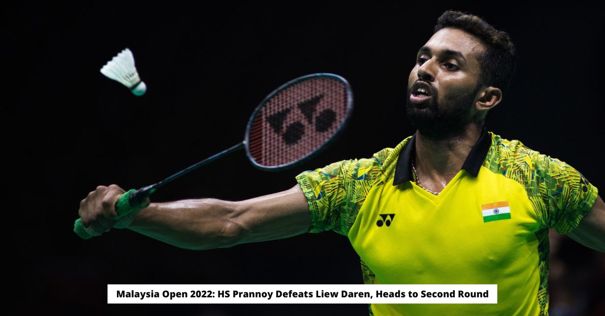 Malaysia Open 2022 HS Prannoy Defeats Liew Daren, Heads to Second Round
