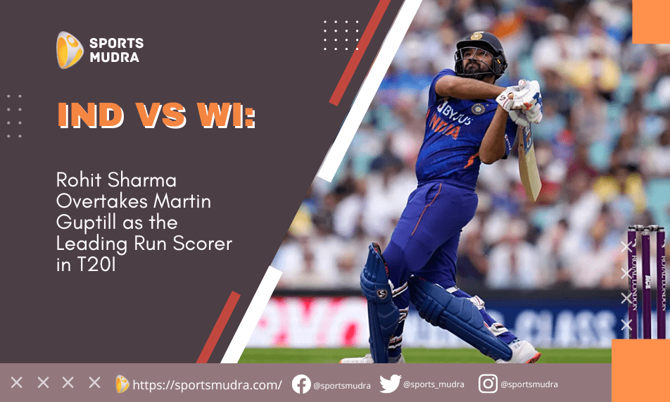 IND vs WI Rohit Sharma Overtakes Martin Guptill as the Leading Run Scorer in T20I