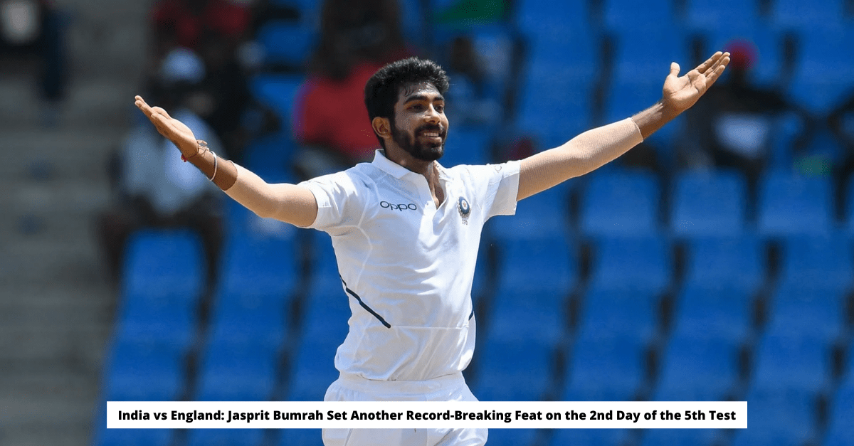 India vs England Jasprit Bumrah Set Another Record-Breaking Feat on the 2nd Day of the 5th Test